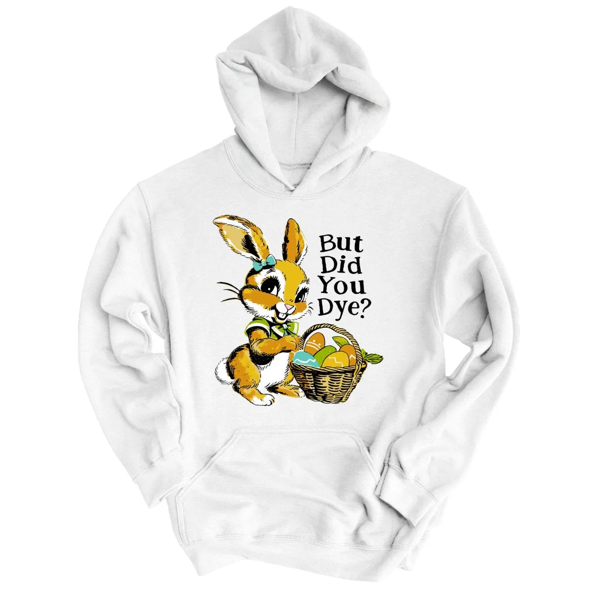 But Did You Dye Hoodie